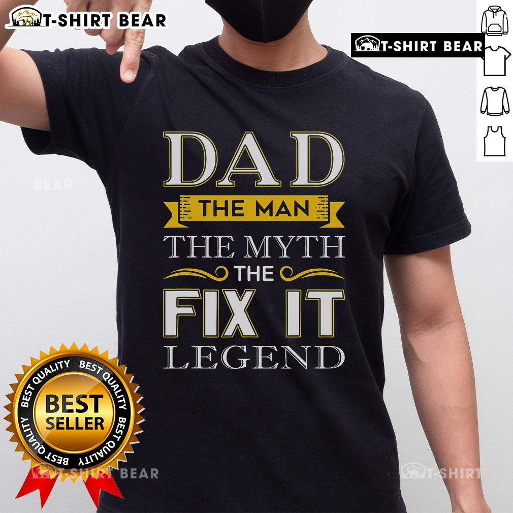 Alt Text: Hot Dad The Man The Myth The Fix It Legend T-Shirt featuring a bold graphic design for proud fathers.