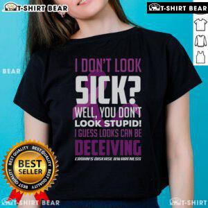 Hot 'I Don't Look Sick' Crohn's Disease Awareness ladies tee showcasing support for invisible illnesses.