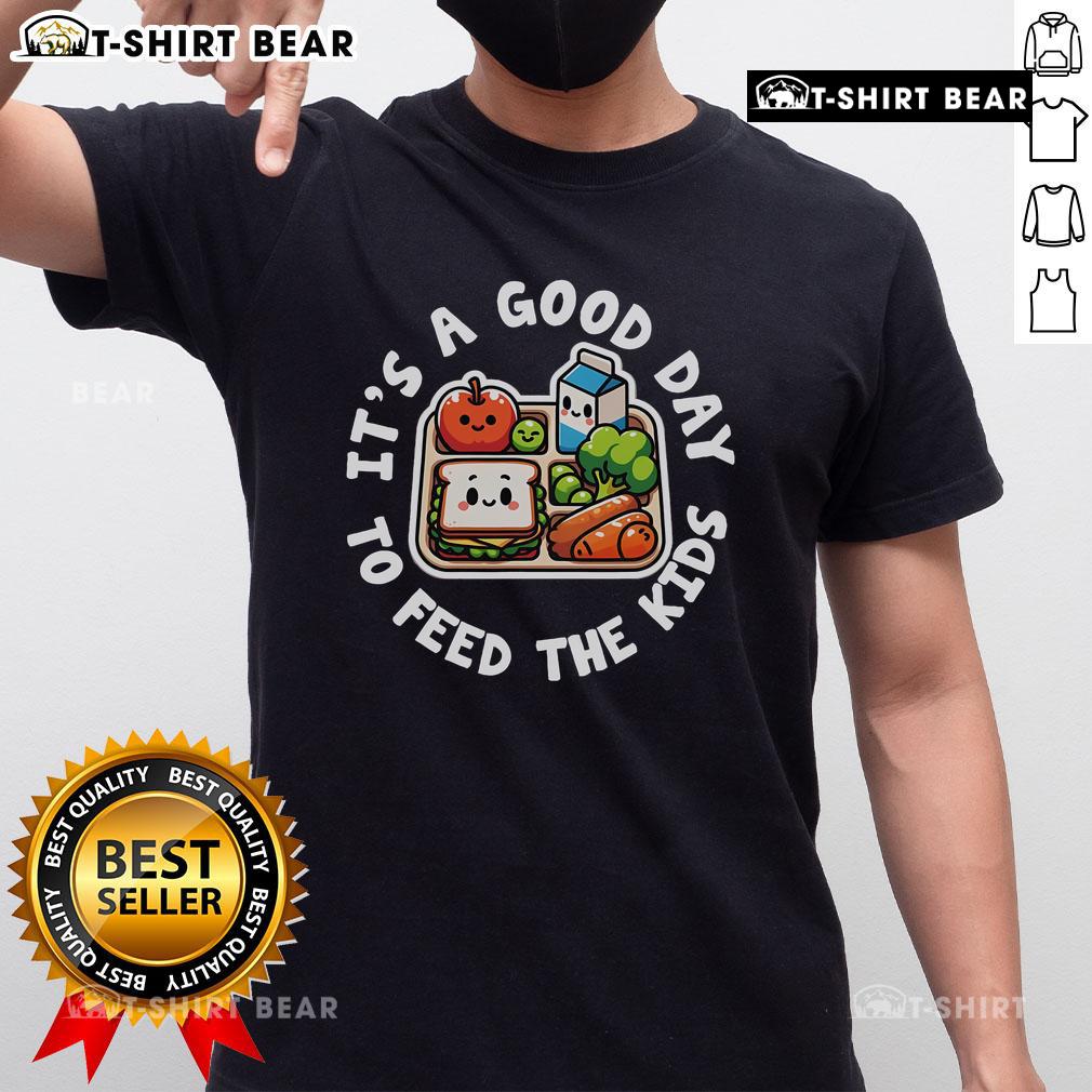 Nice t-shirt for Lunch Lady Appreciation, featuring 'It's a Good Day to Feed the Kids' design for school cafeteria staff.