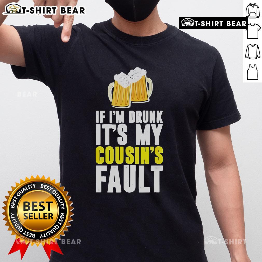 Original If I'M Drunk It'S My Cousin Beer T-Shirt featuring humorous graphics, perfect for casual outings and family gatherings.