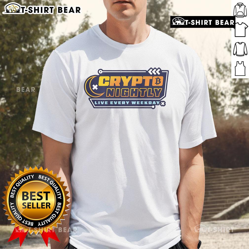 Premium Crypto Nightly Live Every Weekday T-Shirt featuring bold graphics for crypto enthusiasts and live show fans.