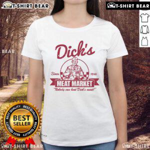 Alt Text: Premium Dicks Meat Market Ladies Tee since 1952, featuring bold graphics and a stylish design perfect for fans.