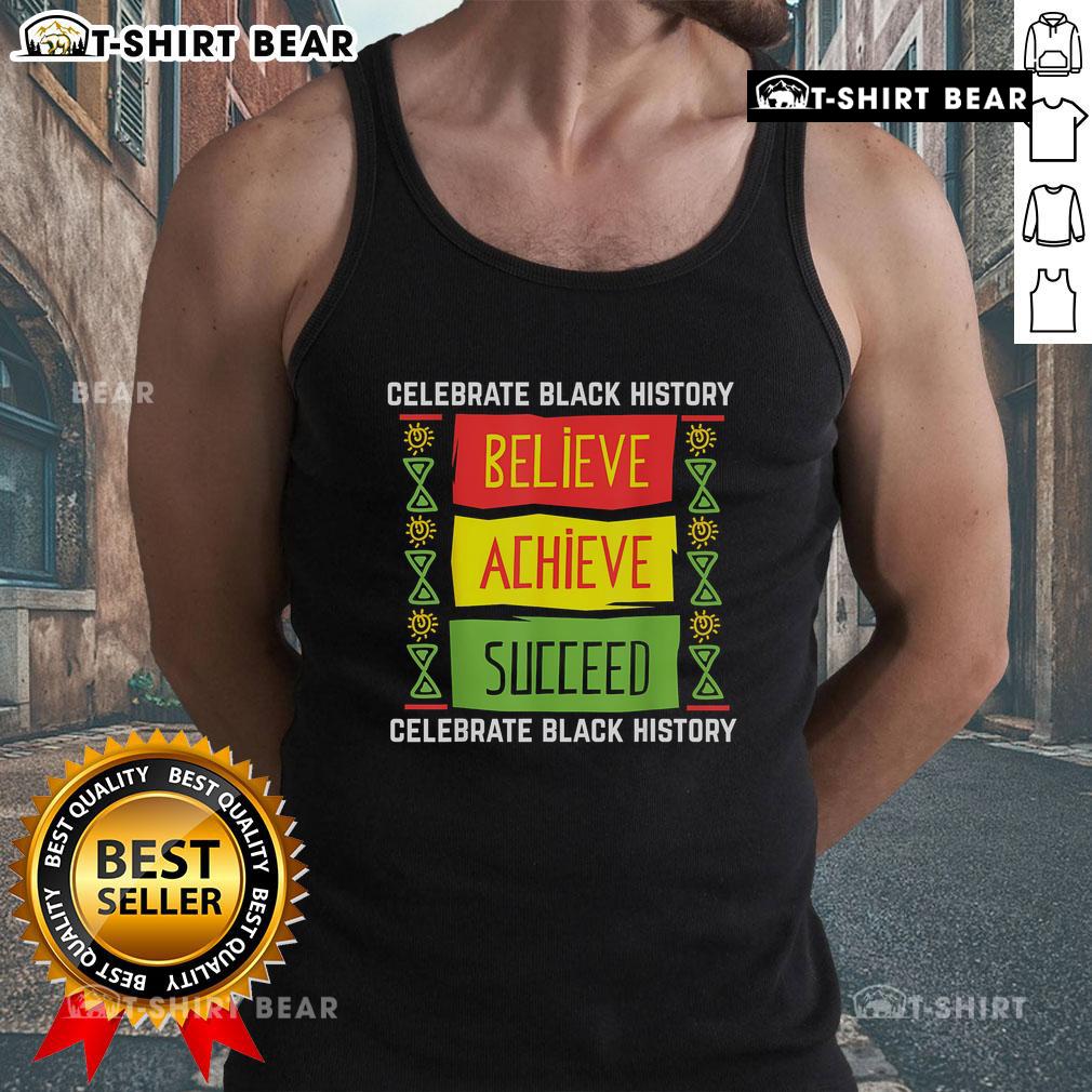 Top Believe Achieve Succeed Black History tank top featuring a bold motivational design for empowerment and celebration.