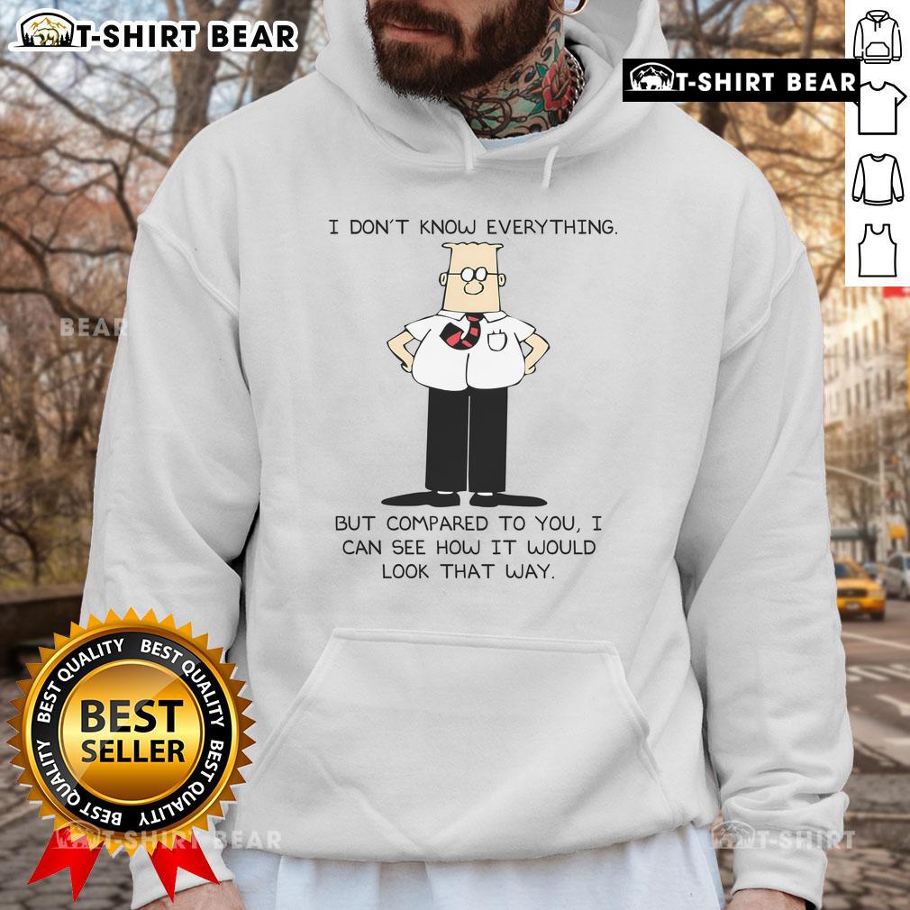 Alt Text: Top Dilbert hoodie featuring 'I dont know everything, but I can see how it would look that way' design.