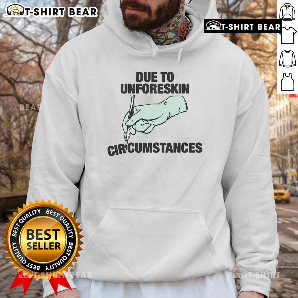 Top Due To Unforeskin Circumstances Hoodie in stylish design, perfect for casual wear and unique fashion statements.