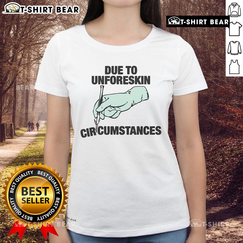 Top Due To Unforeskin Circumstances Ladies Tee featuring a playful design, perfect for casual wear and conversation starters.
