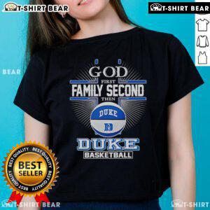 Top God First, Family Second, Duke Blue Devils Basketball Ladies Tee showcasing team spirit and stylish design.