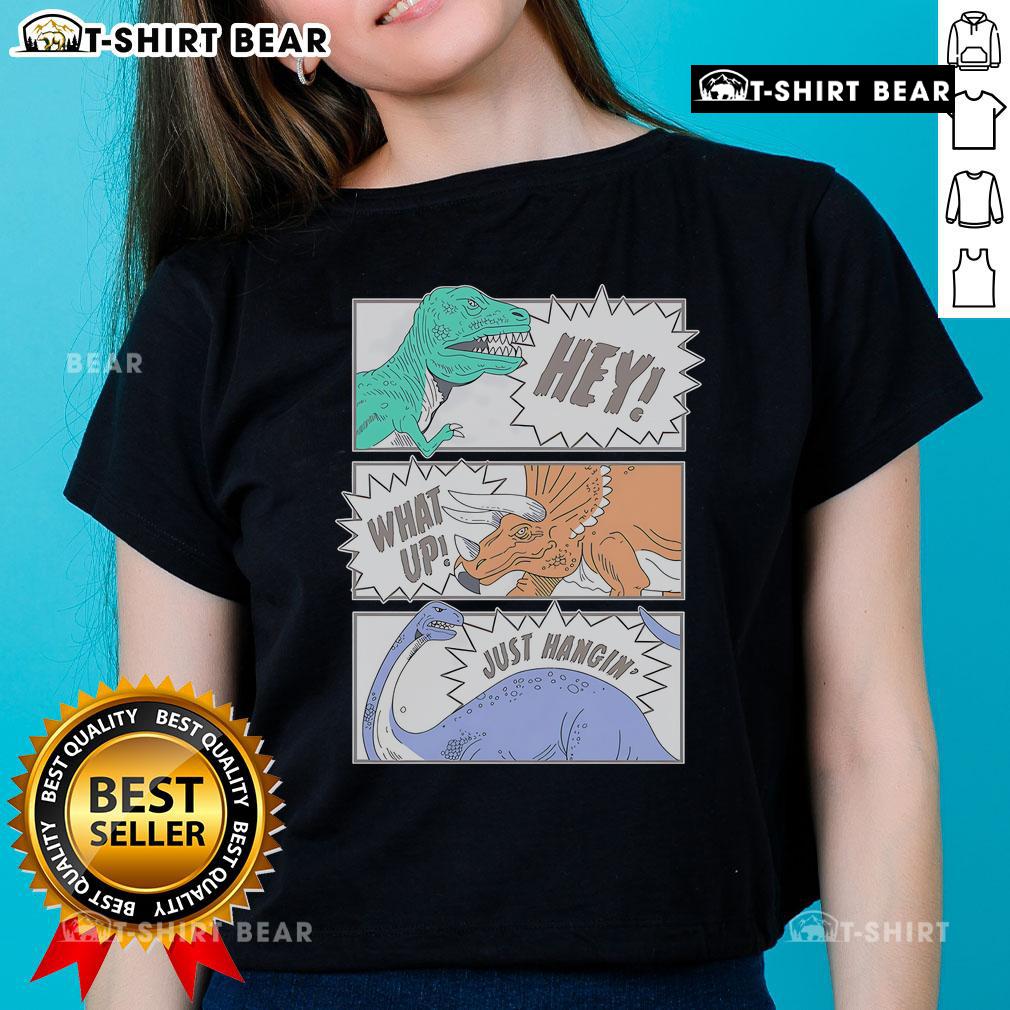 Top Hey What Up Just Hangin Dinosaur Friends Club Ladies Tee featuring colorful dinosaur graphics and playful text.