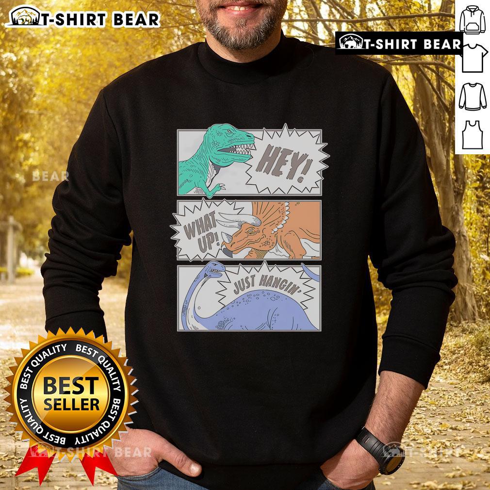 Top Hey What Up Just Hangin Dinosaur Friends Club Sweatshirt featuring colorful dinosaur graphics and cozy design.