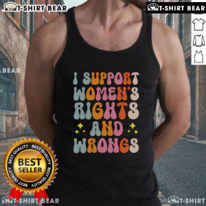 Top I Support Women's Rights and Wrongs Tank Top featuring bold text design for advocates of gender equality.