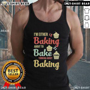 Top Im Either Baking About to Bake Thinking About Baking Tank Top worn by a baker in a cozy kitchen setting.