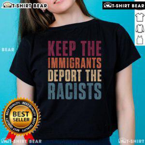 Pro-Immigration retro ladies tee featuring 'Keep The Immigrants, Deport The Racists' slogan in vibrant colors.