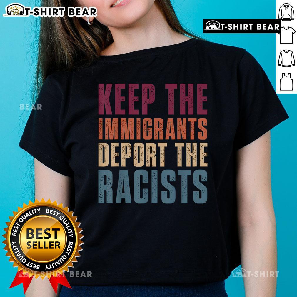 Pro-Immigration retro ladies tee featuring 'Keep The Immigrants, Deport The Racists' slogan in vibrant colors.