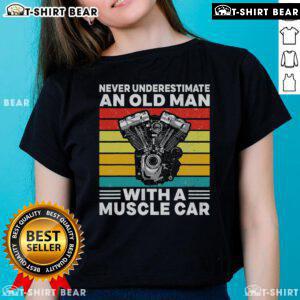 Top Never Underestimate An Old Man With A Muscle Car Ladies Tee featuring a vintage muscle car graphic and stylish design.