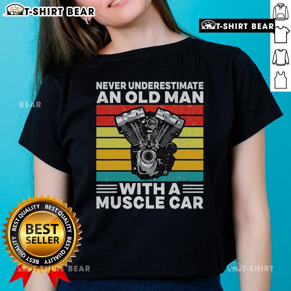 Top Never Underestimate An Old Man With A Muscle Car Ladies Tee featuring a vintage muscle car graphic and stylish design.