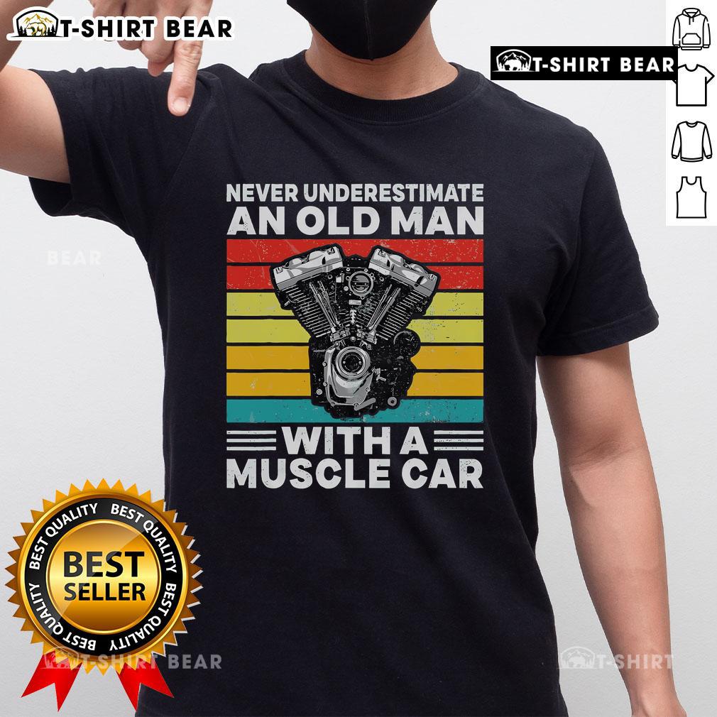 Top Never Underestimate An Old Man With A Muscle Car T-Shirt featuring a vintage design and bold typography.