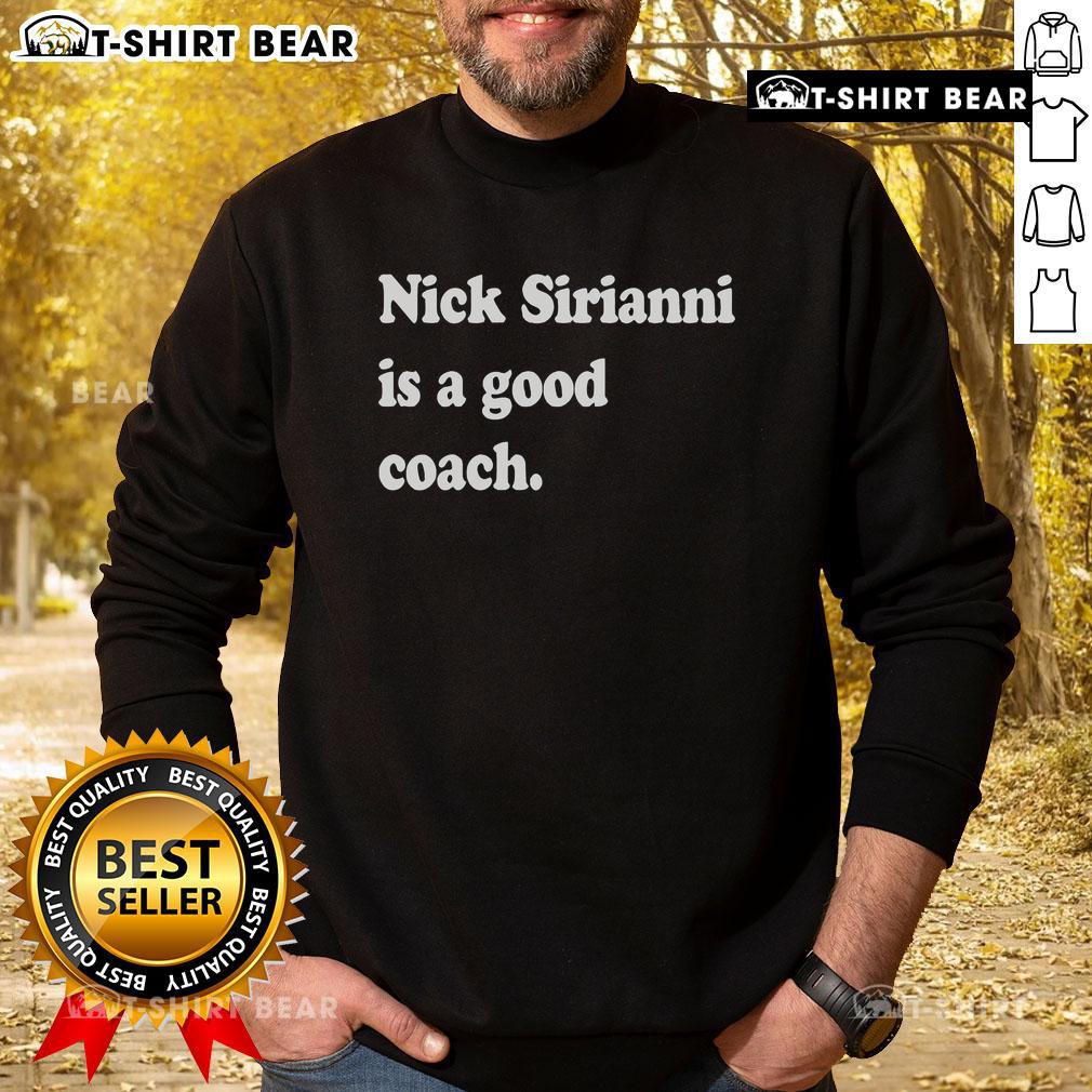 Top Nick Sirianni is a good coach sweatshirt featuring Philadelphia Eagles logo, perfect for fans and supporters.