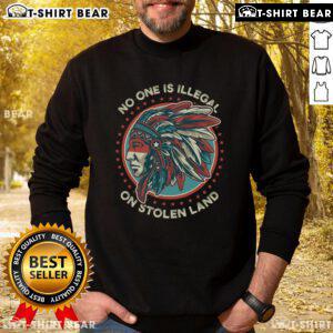 Top 'No One Is Illegal On Stolen Land' Anti-Trump Protest Sweatshirt, showcasing bold message on social justice and immigration.