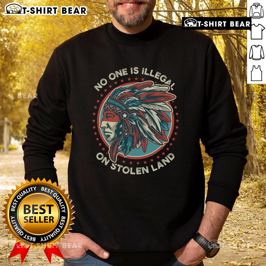 Top 'No One Is Illegal On Stolen Land' Anti-Trump Protest Sweatshirt, showcasing bold message on social justice and immigration.