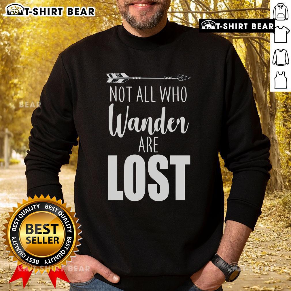 Cozy arrow sweatshirt featuring 'Not All Who Wander Are Lost' design, perfect for outdoor adventures and casual wear.