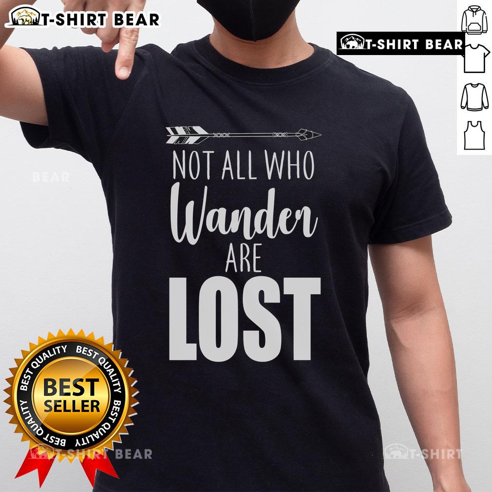 Top Not All Who Wander Are Lost Arrow T-Shirt featuring a stylish arrow design for adventurous souls.