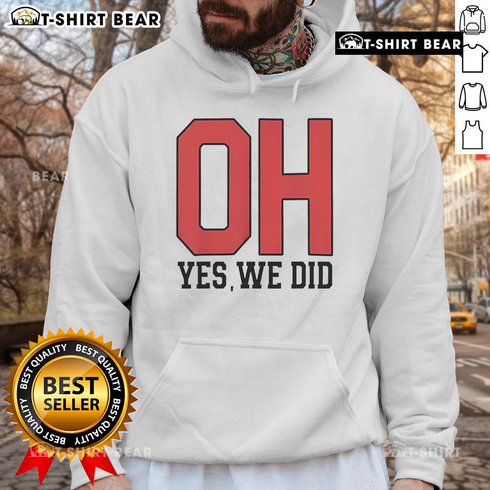Cozy Top Ohio Oh Yes We Did Hoodie in vibrant colors, perfect for showing Ohio pride and staying warm this season.