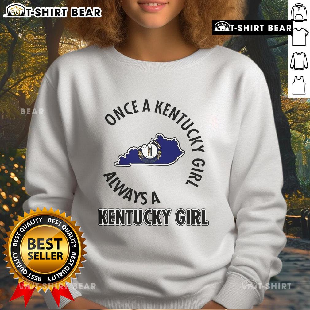 Cozy Top Once A Kentucky Girl Always A Kentucky Girl Sweatshirt in a stylish design, perfect for proud Kentuckians.