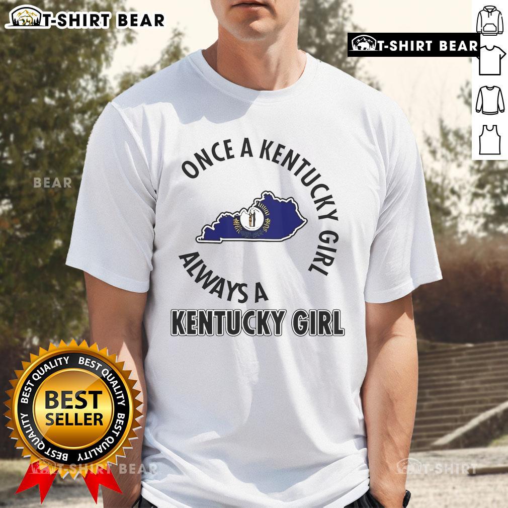 Top Once A Kentucky Girl Always A Kentucky Girl T-Shirt featuring a stylish design perfect for proud Kentucky residents.