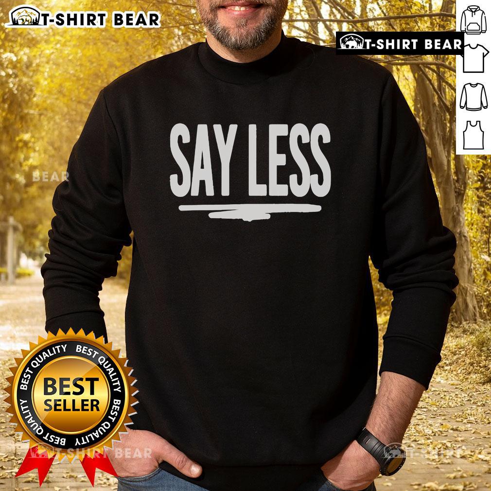 Cozy Top Say Less Don Trip Sweatshirt in casual style, perfect for everyday wear and expressing laid-back vibes.