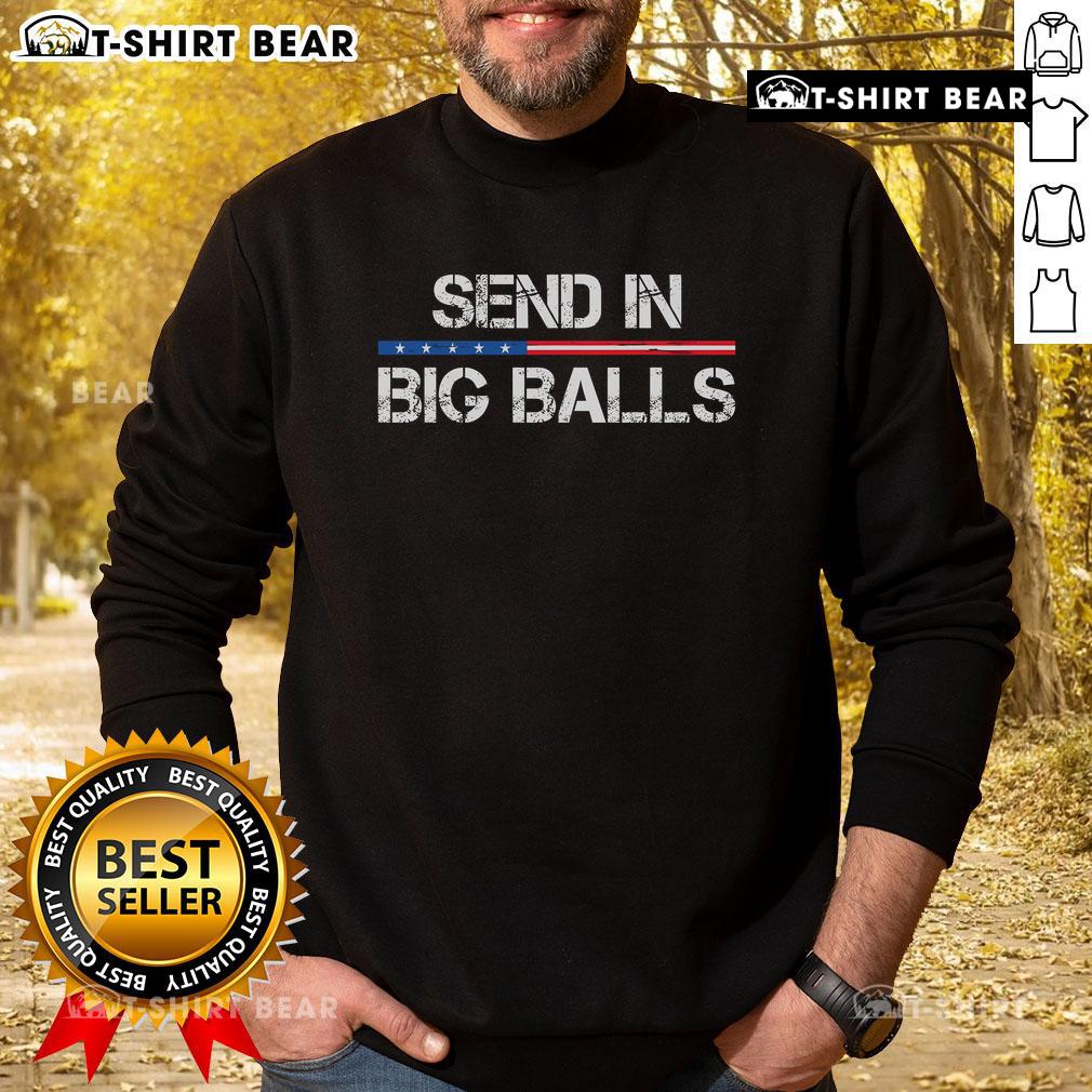 Stylish Top Send In Big Balls Doge Sweatshirt featuring a vibrant Doge graphic, perfect for casual wear and meme lovers.