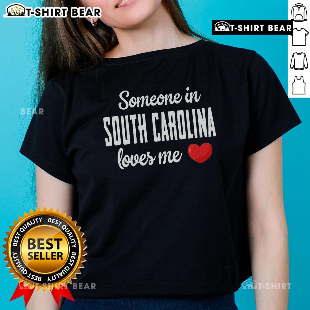 Top Someone in South Carolina Loves Me Ladies Tee - Stylish women's shirt celebrating South Carolina pride and love.