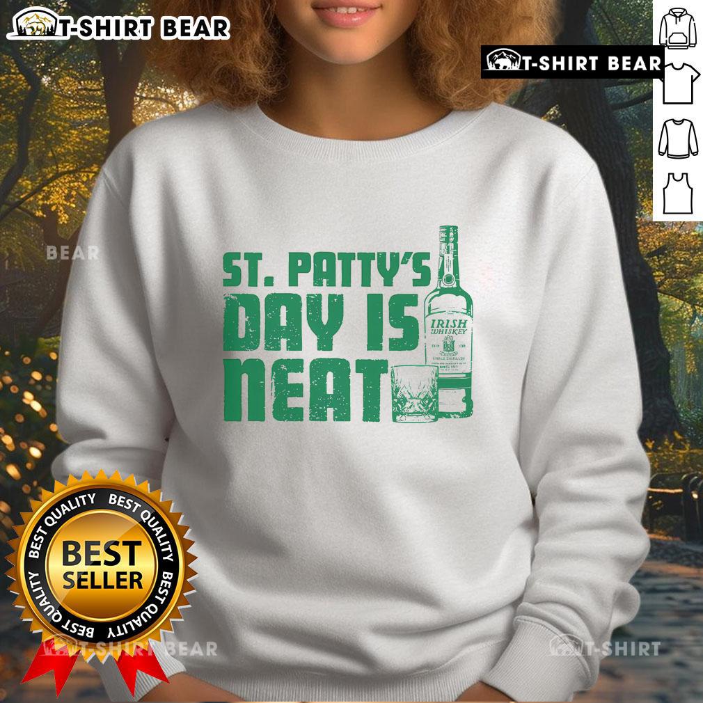 Cozy Top St Patty's Day Is Neat sweatshirt featuring festive green design, perfect for celebrating St. Patrick's Day in style.
