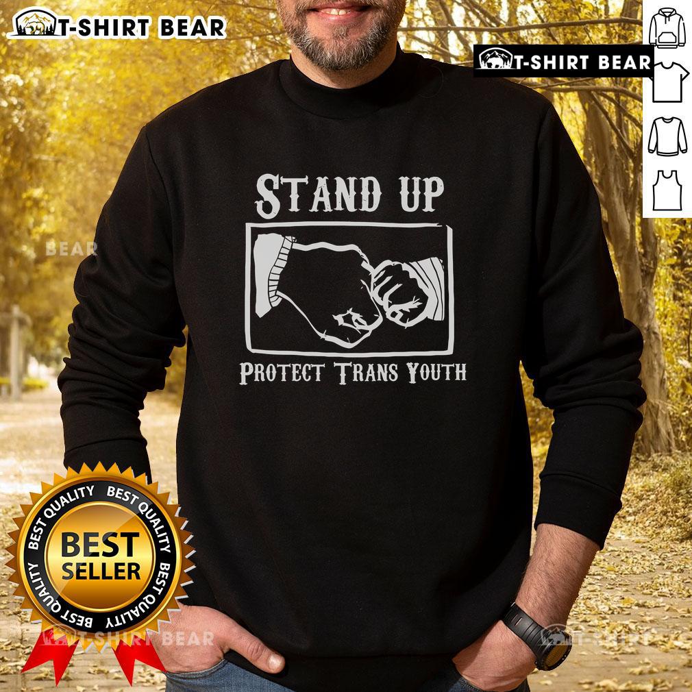 Colorful Top Stand Up Protect Trans Youth Sweatshirt featuring bold text, perfect for supporting LGBTQ+ rights and youth advocacy.