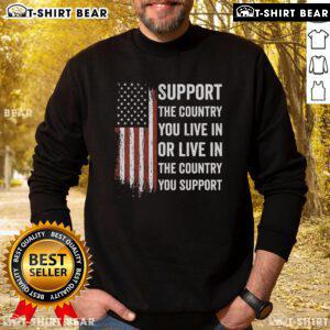 USA sweatshirt with 'Support The Country You Live In' slogan, perfect for patriotic wear and showing national pride.