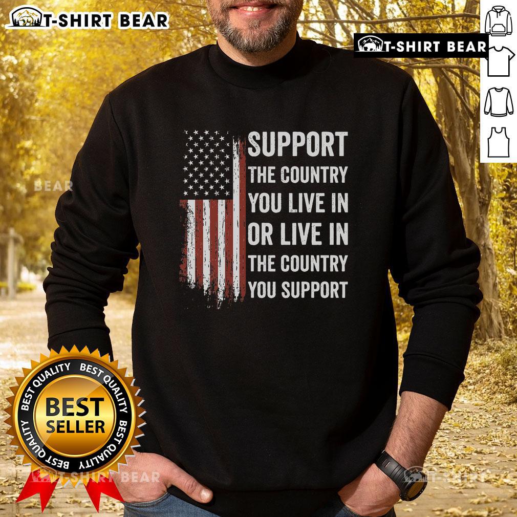 USA sweatshirt with 'Support The Country You Live In' slogan, perfect for patriotic wear and showing national pride.