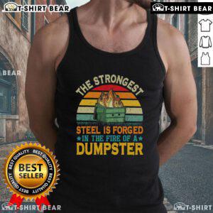 Top featuring 'The Strongest Steel Is Forged In The Fire Of A Dumpster' design, perfect for edgy fashion lovers.