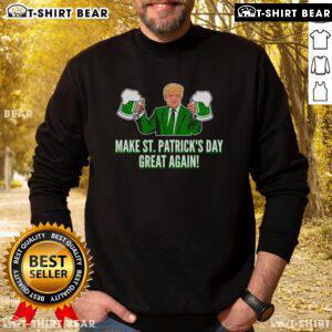 Top Trump Make St Patrick's Day Great Again beer sweatshirt featuring a festive design for celebrating St. Patrick's Day.