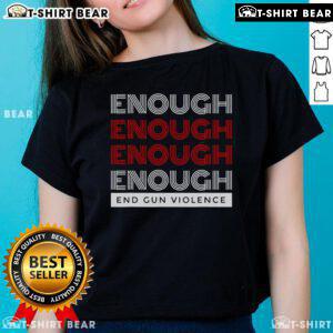 Womens tee with 'Enough' slogan for Uvalde gun violence awareness, promoting the message to end gun violence.