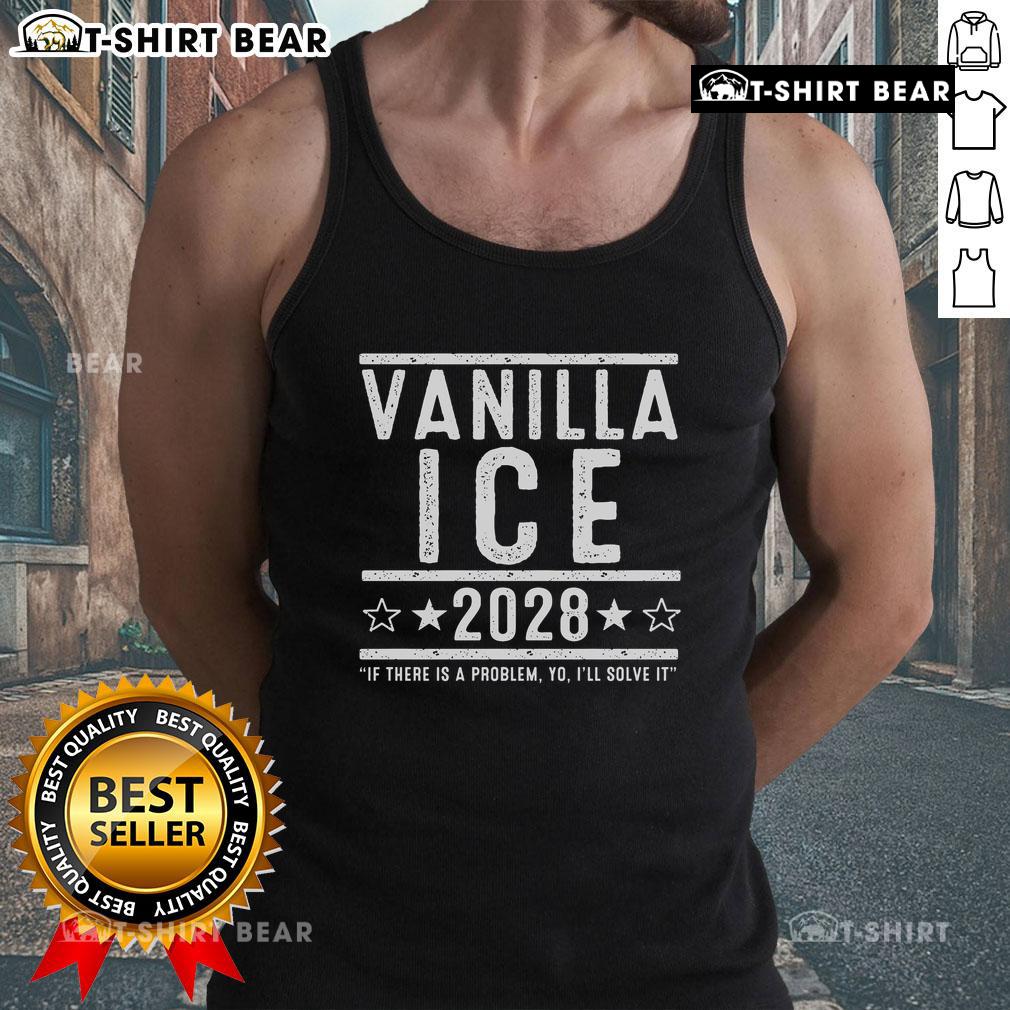 Top Vanilla Ice 2028 Election tank top featuring 'If There Is A Problem Yo, I'll Solve It' slogan, perfect for fans.