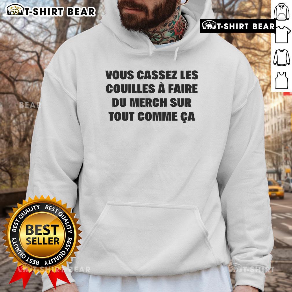 Top Vous Cassez Les Couilles A Faire Du Merch Sur Tout Comme Ca Hoodie featuring a bold graphic design and vibrant colors.