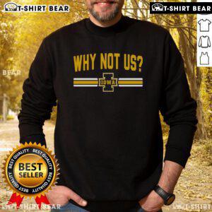 Cozy 'Top Why Not Us' Iowa sweatshirt displayed on a hanger, perfect for showing Iowa pride in style.