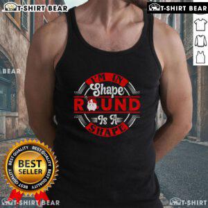 Funny cat wearing a I'm in shape, round is a shape tank top, showcasing a humorous twist on fitness and feline charm.