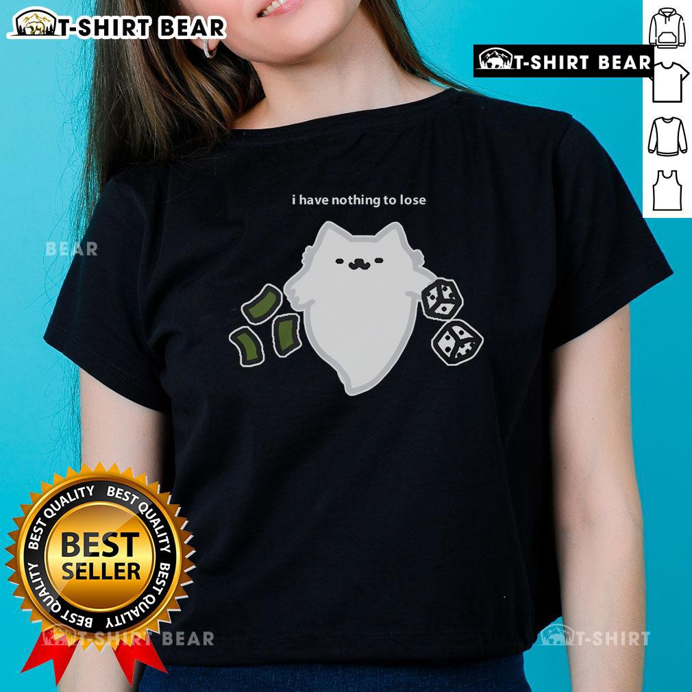 Good Ghost Cat I Have Nothing To Lose Dice Gambling Ladies Tee design featuring a playful ghost cat and dice.