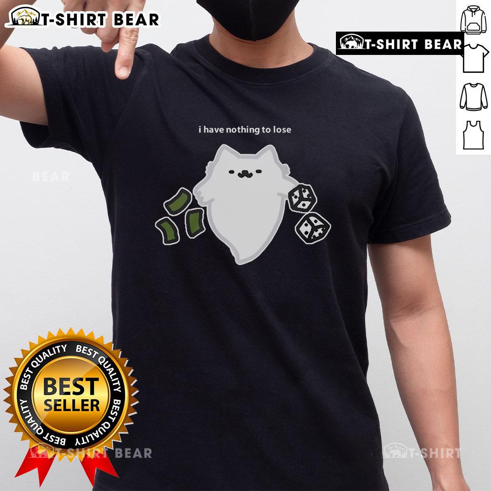 Good Ghost Cat I Have Nothing To Lose Dice Gambling T-Shirt featuring a playful ghost cat design with dice elements.