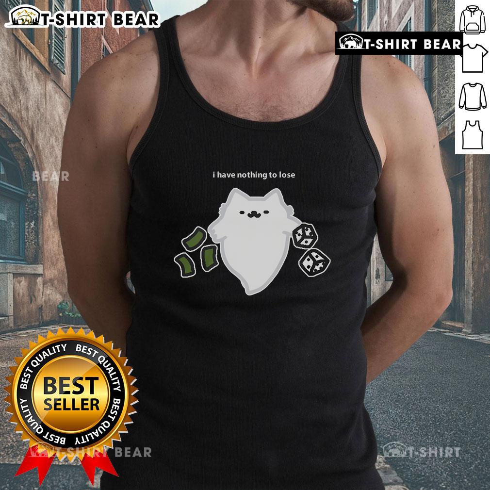 Good Ghost Cat I Have Nothing To Lose Dice Gambling Tank Top featuring a playful cat design and vibrant colors.