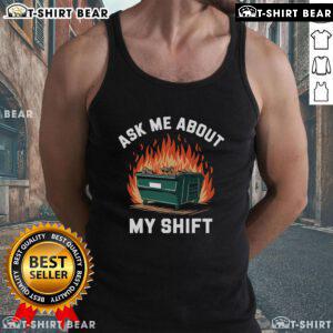 Hot Ask Me About My Shift Dumpster Fire Tank Top featuring a bold graphic design perfect for casual summer outings.