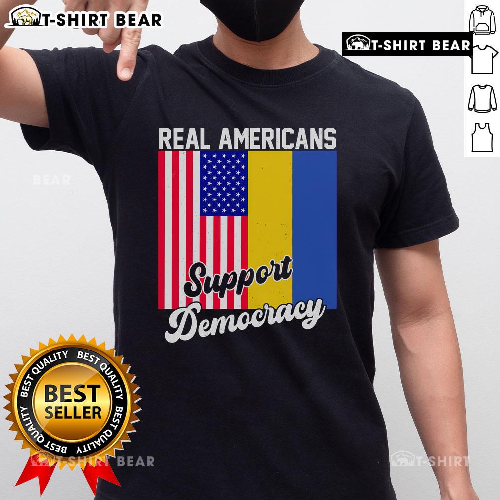 Hot Real Americans Support Democracy Pro Ukraine Anti War Peace T-Shirt featuring a bold design promoting peace and democracy.