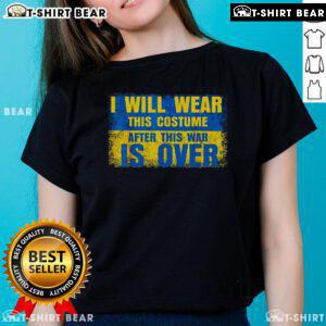 Hot Ukraine tee featuring 'I Will Wear This Costume After This War Is Over' text, inspired by Zelensky for ladies.
