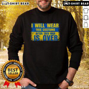 Hot Ukraine I Will Wear This Costume After This War Is Over Zelensky sweatshirt featuring a bold design and vibrant colors.