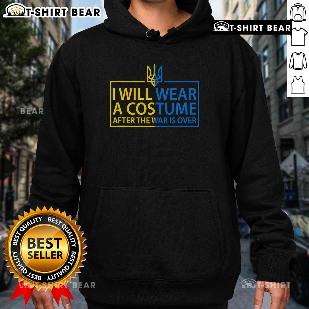 Alt Text: I Will Wear A Costume When War Is Over hoodie featuring Zelensky and Slava Ukraine slogan, symbolizing hope and resilience.